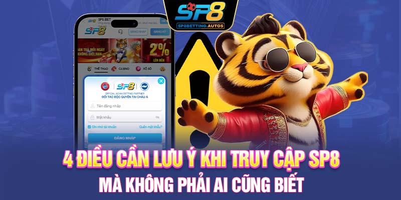 4 điều cần lưu ý khi truy cập SP8 mà không phải ai cũng biết