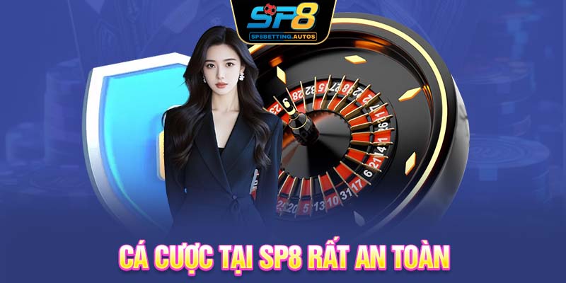 Cá cược tại SP8 rất an toàn