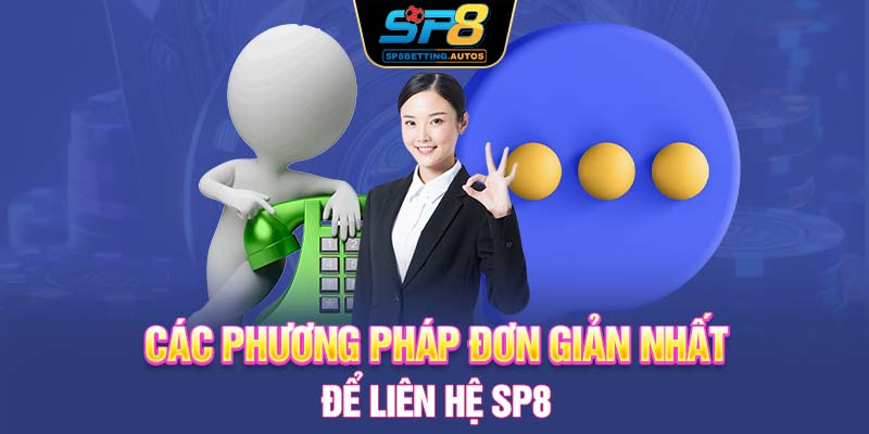 Các phương pháp đơn giản nhất để liên hệ SP8