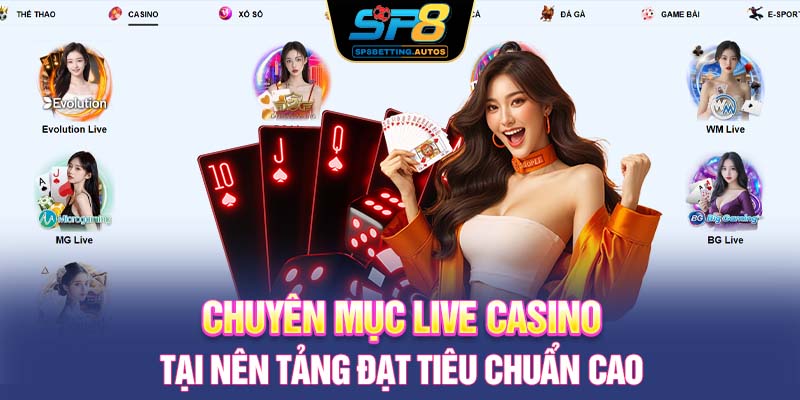 Chuyên mục Live Casino tại nên tảng đạt tiêu chuẩn cao