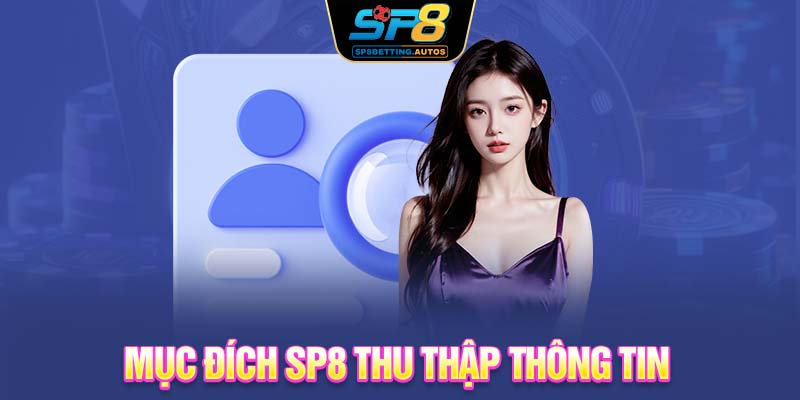 Mục đích SP8 thu thập thông tin 