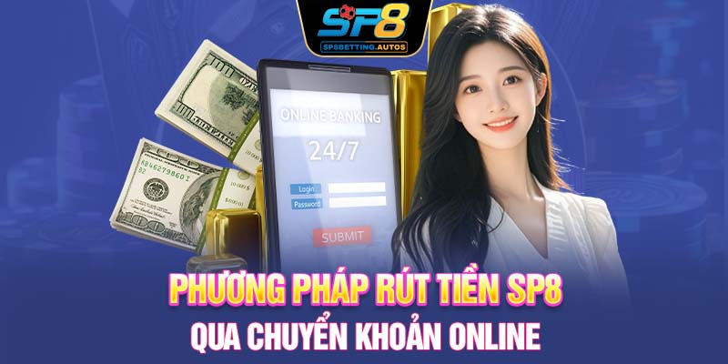 Phương pháp rút tiền SP8 qua chuyển khoản online