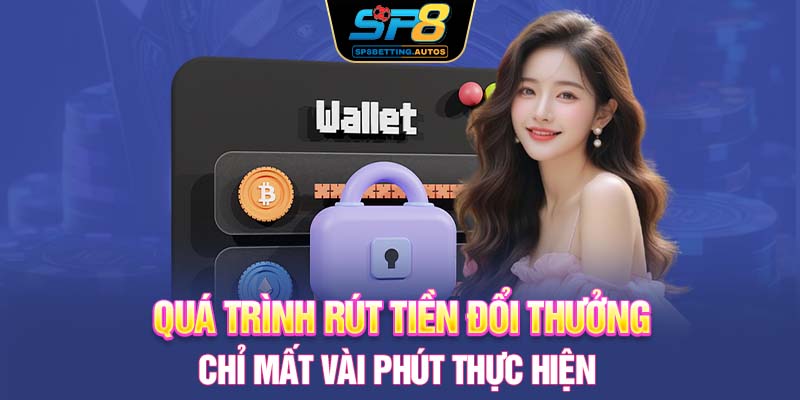 qua trinh rut tien doi thuong chi mat vai phut thuc hien