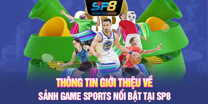 Thông tin giới thiệu về sảnh game Sports nổi bật tại SP8