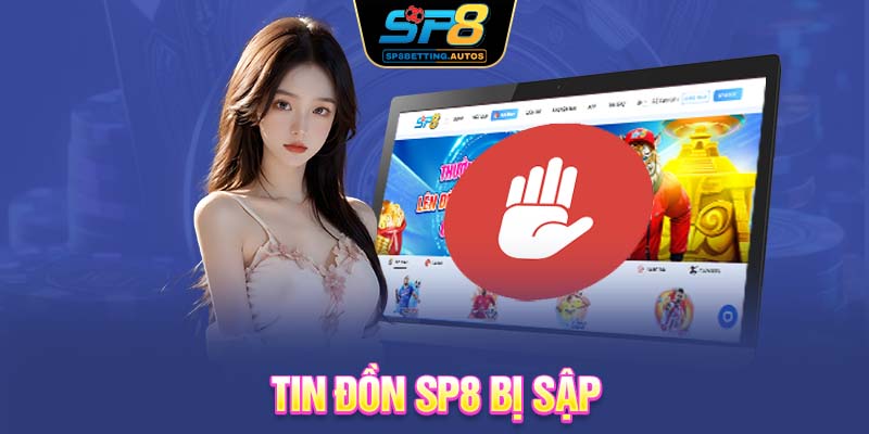 Tin đồn SP8 bị sập