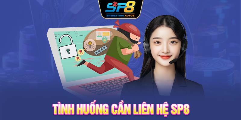 Tình huống cần liên hệ SP8