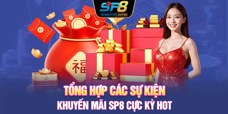 Tổng hợp các sự kiện Khuyến mãi SP8 cực kỳ hot