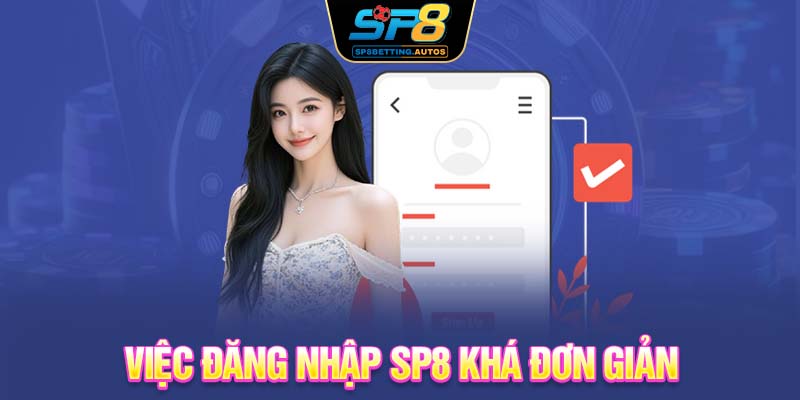 Việc đăng nhập SP8 khá đơn giản
